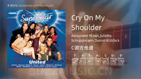 Cry On My Shoulder Alexander Klaws,Juliette Schoppmann,Daniel Küblbck 吉他谱C调简单版
