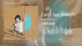 Can’t See Straight吉他谱G调 Jamie Lawson 简单版