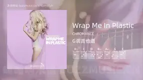 Wrap Me In Plastic CHROMANCE 吉他谱G调简单版