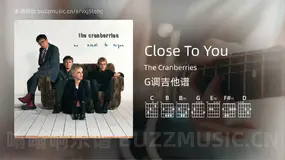 Close To You The Cranberries 吉他谱G调简单版