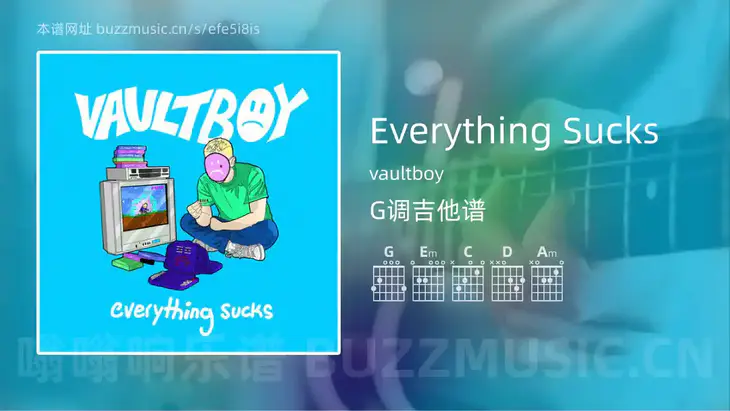 Everything Sucks vaultboy 吉他谱G调简单版