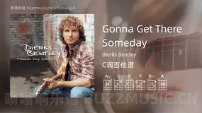 Gonna Get There Someday Dierks Bentley 吉他谱C调简单版