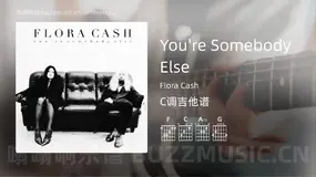 You’re Somebody Else Flora Cash 吉他谱C调简单版
