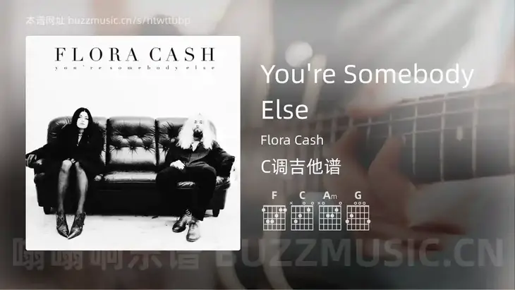 You’re Somebody Else Flora Cash 吉他谱C调简单版