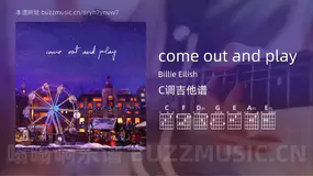 come out and play Billie Eilish 吉他谱C调简单版