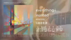 everything i wanted Billie Eilish 吉他谱G调简单版